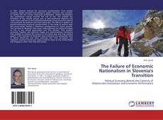 The Failure of Economic Nationalism in Slovenia's Transition kitap kapağı