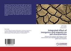 Bookcover of Integrated effect of inorganics and organics on soil characteristics