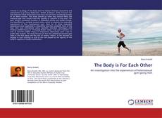 Couverture de The Body is For Each Other