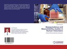 Bioequivalence and Bioavailability studies in Human Volunteers的封面