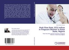 Portada del libro de Peak Flow Rate, ECG indices in Pregnant Women in Kano State, Nigeria