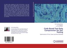 Portada del libro de Code Based Test Data Compression for SoC Testing