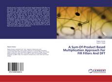Capa do livro de A Sum-Of-Product Based Multiplication Approach For FIR Filters And DFT 