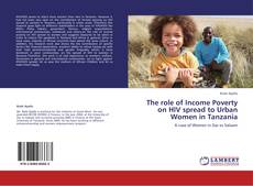 Buchcover von The role of Income Poverty on HIV spread to Urban Women in Tanzania
