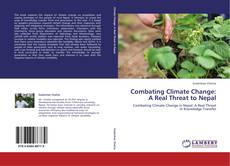 Bookcover of Combating Climate Change: A Real Threat to Nepal