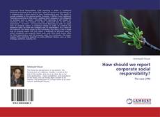 How should we report corporate social responsibility? kitap kapağı