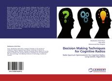 Bookcover of Decision Making Techniques for Cognitive Radios