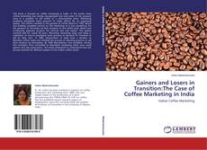 Capa do livro de Gainers and Losers in Transition:The Case of Coffee Marketing in India 