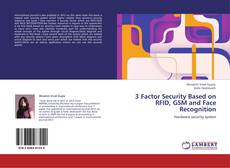 Bookcover of 3 Factor Security Based on RFID, GSM and Face Recognition