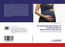 Bookcover of An Epidemiological Study of Female Deaths of Reproductive Age Group
