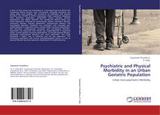 Bookcover of Psychiatric and Physical Morbidity in an Urban Geriatric Population