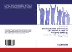 Copertina di Developmental Differences Of Children Raised In Varrying Settings