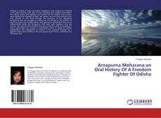 Copertina di Arnapurna Moharana:an Oral History Of A Freedom Fighter Of Odisha