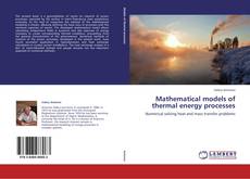 Bookcover of Mathematical models of thermal energy processes