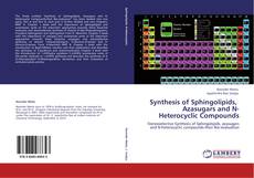 Buchcover von Synthesis of Sphingolipids,   Azasugars and N-Heterocyclic Compounds