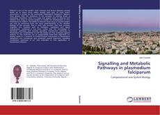 Signalling and Metabolic Pathways in plasmodium falciparum kitap kapağı