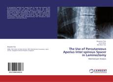 Portada del libro de The Use of Percutaneous Aperius Inter-spinous Spacer in Laminectomy