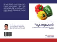 Bookcover of How to promote organic vegetable production?