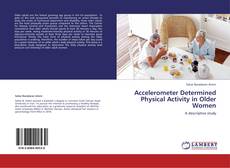 Accelerometer Determined Physical Activity in Older Women的封面
