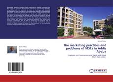The marketing practices and problems of MSEs in Addis Ababa kitap kapağı