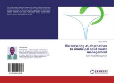 Bio-recycling as alternatives to municipal solid waste management kitap kapağı