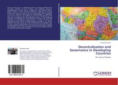 Bookcover of Decentralization and Governance in Developing Countries
