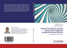 Couverture de Recent trends for solving fuzzy multi-objective programming problems