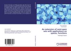 Bookcover of An extension of semi-open sets with applications on spaces, functions