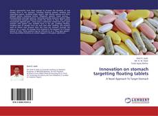 Portada del libro de Innovation on stomach targetting floating tablets