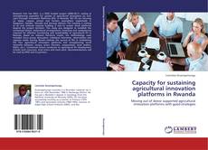 Capa do livro de Capacity for sustaining agricultural innovation platforms in Rwanda 