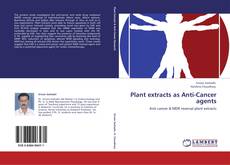 Plant extracts as Anti-Cancer agents kitap kapağı