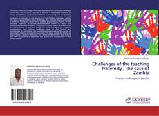 Couverture de Challenges of the teaching fraternity ; the case of Zambia