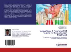 Innovatioon 5-Fluoruracil SR Tablets for Colon Cancer Treatment kitap kapağı