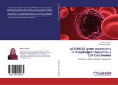 Bookcover of p16INK4A gene mutations in Esophageal Squamous Cell Carcinoma