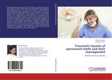 Traumatic Injuries of permanent teeth and their management kitap kapağı