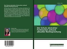 Portada del libro de Der Schutz abstrakter Farbmarken anhand aktueller Rechtsprechung