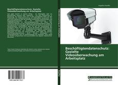 Portada del libro de Beschäftigtendatenschutz: Gezielte Videoüberwachung am Arbeitsplatz