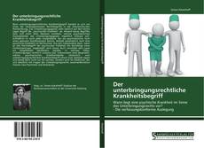 Capa do livro de Der unterbringungsrechtliche Krankheitsbegriff 