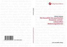 Bookcover of Die Kausalität des psychischen Prozesses und der  unbewußten Aktionsregulationen