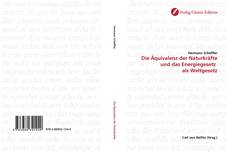 Bookcover of Die Äquivalenz der Naturkräfte und das Energiegesetz  als Weltgesetz