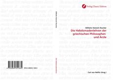 Bookcover of Die Hebdomadenlehren der griechischen Philosophen  und Ärzte