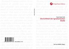 Couverture de Die Echtheit der Ignatianischen Briefe