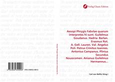 Couverture de Aesopi Phrygis Fabvlae quarum interpretes hi sunt. Guilelmus Goudanus. Hadria. Barlan. Erasmus Rot. A. Gell. Lauren. Val. Angelus Poli. Petrus Crinitus Ioannes. Antonius Campanus. Plinius Secundus Nouocomen. Anianus Guilelmus Hermannus...