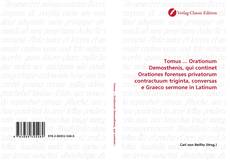 Couverture de Tomus ... Orationum Demosthenis, qui continet Orationes forenses privatorum contractuum triginta, conversas e Graeco sermone in Latinum