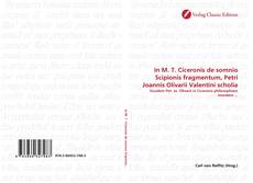 Couverture de In M. T. Ciceronis de somnio Scipionis fragmentum, Petri Joannis Olivarii Valentini scholia