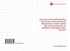 Capa do livro de Das ware vnd Christlich Mandat Jesu Christi vnsers Herren vnd Seligmachers, nemlich, Gehet hyn in die gantze welt, vñ predigtd as Euangelium aller Creaturn 