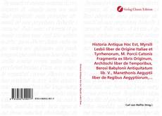 Capa do livro de Historia Antiqua Hoc Est, Myrsili Lesbii liber de Origine Italiae et Tyrrhenorum, M. Porcii Catonis Fragmenta ex libris Originum, Archilochi liber de Temporibus, Berosi Babylonii Antiquitatum lib. V., Manethonis Aegyptii liber de Regibus Aegyptiorum,... 