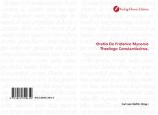 Couverture de Oratio De Friderico Myconio Theologo Constantissimo,