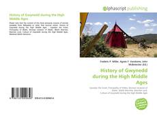 Borítókép a  History of Gwynedd during the High Middle Ages - hoz