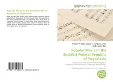 Bookcover of Popular Music in the Socialist Federal Republic of Yugoslavia